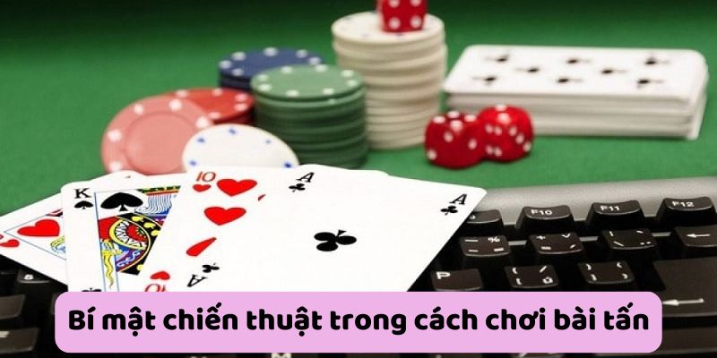 Bi-mat-chien-thuat-trong-cach-choi-bai-tan