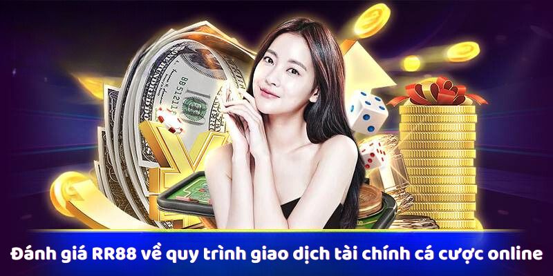 danh-gia-rr88-ve-quy-trinh-giao-dich-tai-chinh-ca-cuoc-online