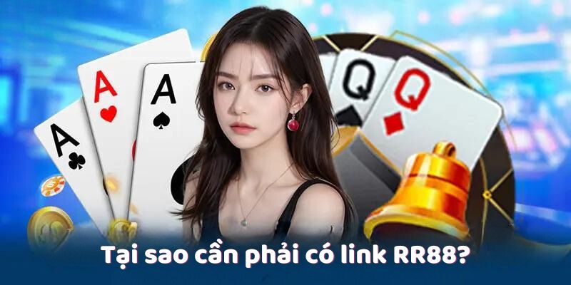 tai-sao-can-phai-co-link-rr88