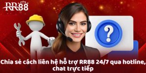 Chia sẻ cách liên hệ hỗ trợ RR88 24/7 qua hotline, chat trực tiếp