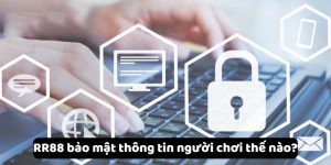 RR88 bảo mật thông tin người chơi thế nào?